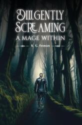 Diligently Screaming: A Mage Within (ISBN: 9798895431801)