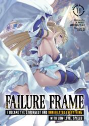 Failure Frame: I Became the Strongest and Annihilated Everything with Low-Level Spells (ISBN: 9798895616734)