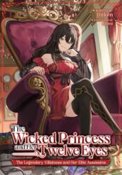 The Wicked Princess and Her Twelve Eyes: The Legendary Villainess and Her Elite Assassins (ISBN: 9798895612248)