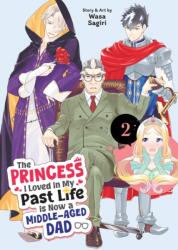 The Princess I Loved in My Past Life Is Now a Middle-Aged Dad Vol. 2 - V02 (ISBN: 9798895611159)