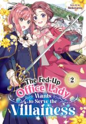 The Fed-Up Office Lady Wants to Serve the Villainess Vol. 2 (ISBN: 9798895611128)