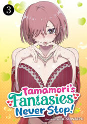 Tamamori's Fantasies Never Stop! Vol. 3 - V03 (ISBN: 9798893737431)