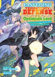 Easygoing Territory Defense by the Optimistic Lord: Production Magic Turns a Nameless Village into the Strongest Fortified City (Light Novel) Vol. 6 (ISBN: 9798893735352)