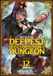 Into the Deepest, Most Unknowable Dungeon Vol. 12 - V12 (ISBN: 9798893734652)