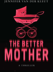 The Better Mother - VAN DER KLEUT JENNIFER (ISBN: 9798892424028)