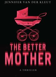 The Better Mother (ISBN: 9798892424011)