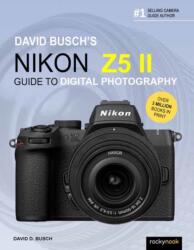 David Busch's Nikon Z5 II Guide to Digital Photography (ISBN: 9798888144275)