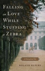 Falling in Love While Stuffing a Zebra (ISBN: 9798886453560)