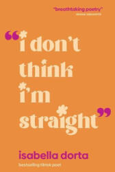 I Don't Think I'm Straight - DORTA ISABELLA (ISBN: 9798881605551)