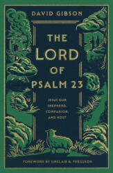 The Lord of Psalm 23 - David Gibson, Sinclair B. Ferguson (ISBN: 9798874905910)