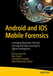 Android and IOS Mobile Forensics - Ravi Sheth, Chandresh Parekha, Narendrakumar Chayal (ISBN: 9798868817472)