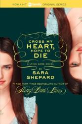 Lying Game #5: Cross My Heart, Hope to Die - Sara Shepard (2014)