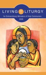Living Liturgy(TM) for Extraordinary Ministers of Holy Communion (ISBN: 9798400800931)