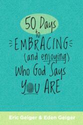 50 Days to Embracing (and Enjoying) Who God Says You Are (ISBN: 9798400509599)