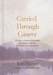 Carried Through Cancer (ISBN: 9798384513308)