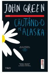 Cautand-o pe Alaska - John Green. Traducere de Shauki Al-Gareeb (2014)