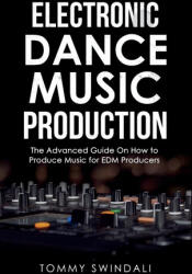 Electronic Dance Music Production - Tommy Swindali (ISBN: 9798349440076)