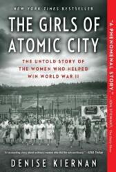 The Girls of Atomic City - Denise Kiernan (2014)