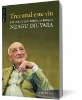 Trecutul este viu. Filip-Lucian Iorga in dialog cu Neagu Djuvara (ISBN: 9789735043605)