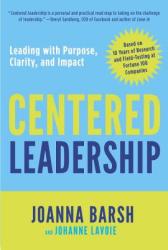 Centered Leadership - Joanna Barsh (2014)