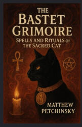 The Bastet Grimoire - Matthew Petchinsky (ISBN: 9798349330322)