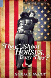 They Shoot Horses, Don't They? - Horace McCoy (ISBN: 9781846687396)