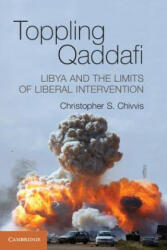 Toppling Qaddafi - Christopher S. Chivvis (2014)