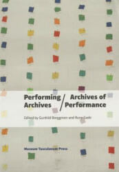 Performing Archives/Archives of Performance - Gunhild Borggreen (2014)
