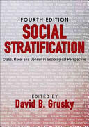 Social Stratification: Class Race and Gender in Sociological Perspective (2014)