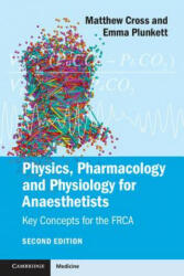 Physics, Pharmacology and Physiology for Anaesthetists - Matthew Cross (2014)