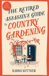 The Retired Assassin's Guide to Country Gardening - Naomi Kuttner (ISBN: 9798231037476)