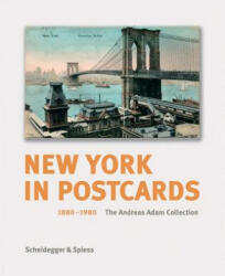 New York in Postcards 1880-1980: The Andreas Adam Collection - Andreas Adam, Paul Goldberger, Kent Lydecker (ISBN: 9783858817136)
