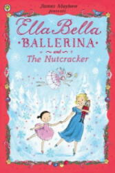 Ella Bella Ballerina and the Nutcracker - James Mayhew (2013)