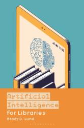 Artificial Intelligence for Libraries (ISBN: 9798216195061)