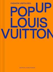 Fashion Unfolded: Pop-Up Louis Vuitton (ISBN: 9789881655080)