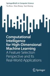 Computational Intelligence for High-Dimensional Machine Learning (ISBN: 9789819626861)