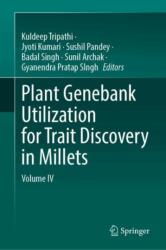 Plant Genebank Utilization for Trait Discovery in Millets (ISBN: 9789819640423)