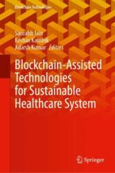 Blockchain-Assisted Technologies for Sustainable Healthcare System (ISBN: 9789819639274)