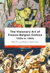 The Visionary Art of Franco-Belgian Comics, 1930s to 1960s (ISBN: 9789462704800)