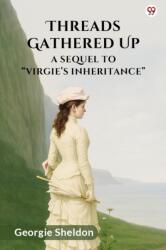 Threads Gathered UpA Sequel To "Virgie's Inheritance" (ISBN: 9789371134163)
