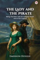 The Lady And The Pirate Being The Plain Tale Of A Diligent Pirate And A Fair Captive (ISBN: 9789371131230)