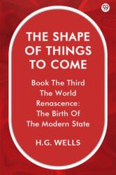 The Shape Of Things To Come Book The Third The World Renascence: The Birth Of The Modern State (ISBN: 9789370819405)