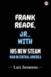 Frank Reade, Jr. , With His New Steam Man In Central America (ISBN: 9789370819290)