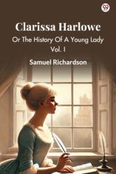 Clarissa HarloweOr The History Of A Young Lady Vol. I (ISBN: 9789370819054)