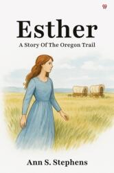 EstherA Story Of The Oregon Trail (ISBN: 9789370818910)