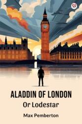Aladdin Of LondonOr Lodestar (ISBN: 9789370817890)