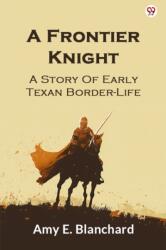 A Frontier KnightA Story Of Early Texan Border-Life (ISBN: 9789370817616)