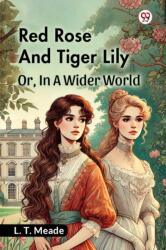 Red Rose And Tiger LilyOr, In A Wider World (ISBN: 9789370817586)