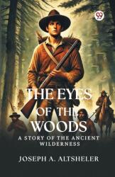 The Eyes Of The WoodsA Story Of The Ancient Wilderness (ISBN: 9789370815629)