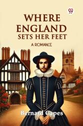 Where England Sets Her FeetA Romance (ISBN: 9789370814318)